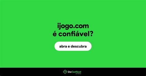 a plataforma ijogo.com é confiável,Todas as reclamações para IJOGO.COM 